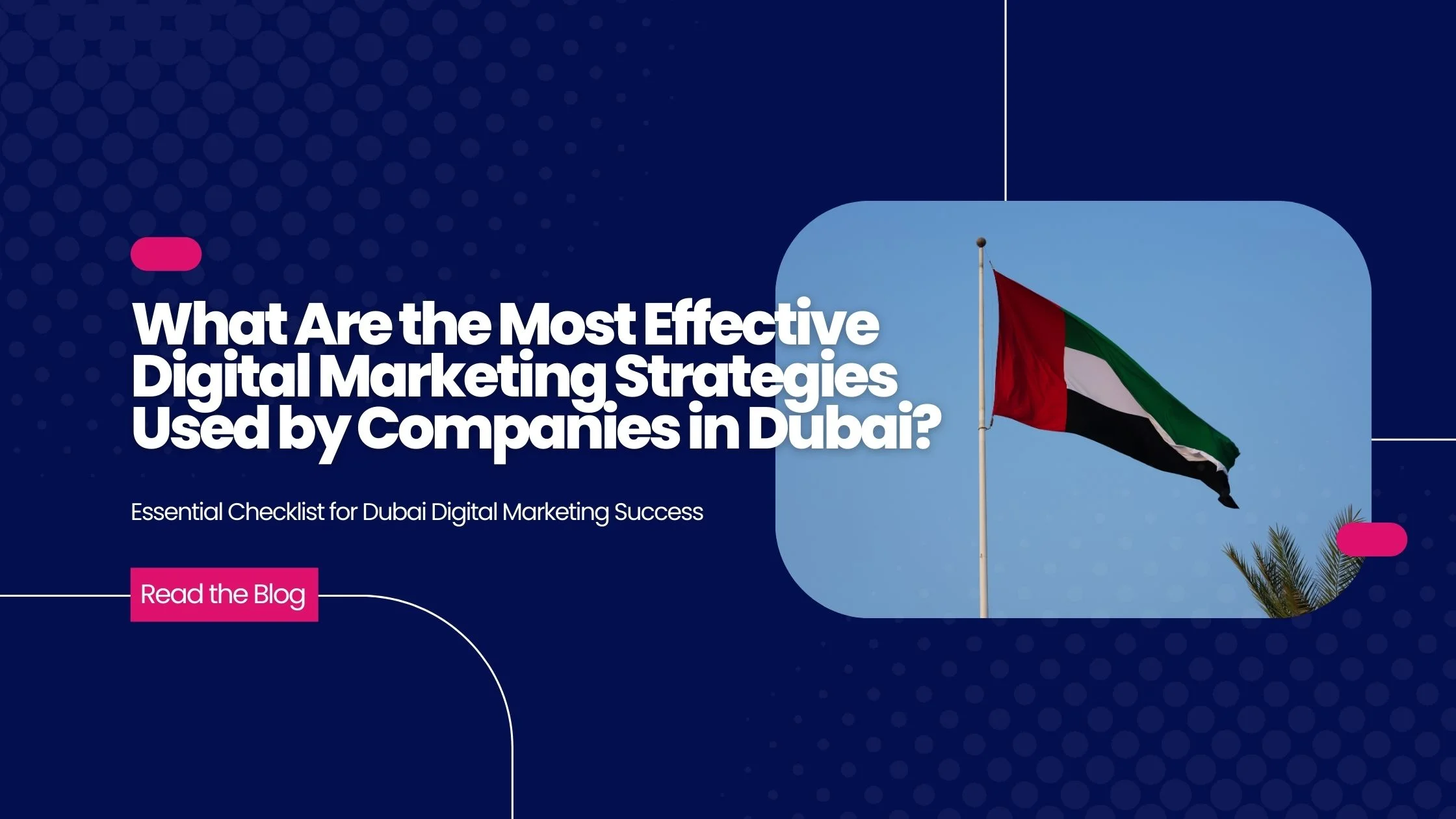 What Are the Most Effective Digital Marketing Strategies Used by Companies in Dubai?